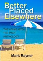 Better Placed Elsewhere: The Living with the Past Anthology