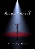 Alles Nur Theater?