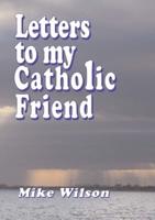 Letters to my Catholic Friend