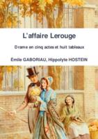 L'affaire Lerouge Drame en cinq actes et huit tableaux