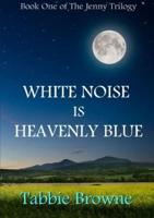 White Noise Is Heavenly Blue