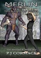Merlin and the Land of Mists Book Two: The Minotaur