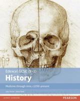 Edexcel GCSE (9-1) History. Medicine Through Time, C1250-Present