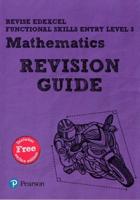 Revise Edexcel Functional Skills Entry Level 3 Mathematics. Revision Guide