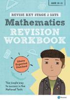 Revise Key Stage 2 SATS Mathematics. Revision Workbook - Above Expected Standard