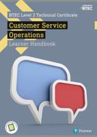 BTEC Level 2 Technical Certificate in Business Customer Services Operations. Learner Handbook