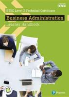 BTEC Level 2 Technical Certificate Business Administration. Learner Handbook