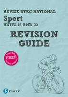 Revise BTEC National Sport. Units 19 and 22 Revision Guide