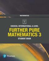 Edexcel International A Level Mathematics. Further Pure Mathematics 3
