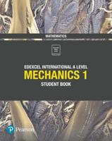 Edexcel International A Level Mathematics Mechanics 1. Student Book