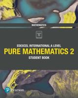 Edexcel International A Level Pure Mathematics 2. Student Book
