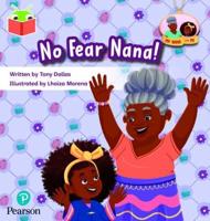 No Fear, Nana!