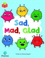 Sad, Mad, Glad