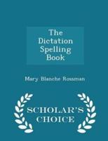 The Dictation Spelling Book - Scholar's Choice Edition