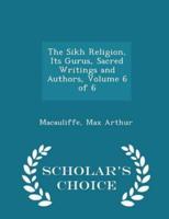 The Sikh Religion, Its Gurus, Sacred Writings and Authors, Volume 6 of 6 - Scholar's Choice Edition