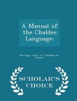 A Manual of the Chaldee Language; - Scholar's Choice Edition