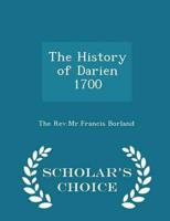 The History of Darien 1700 - Scholar's Choice Edition
