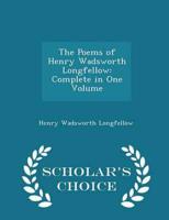 The Poems of Henry Wadsworth Longfellow: Complete in One Volume - Scholar's Choice Edition