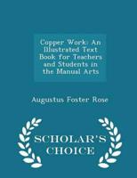 Copper Work: An Illustrated Text Book for Teachers and Students in the Manual Arts - Scholar's Choice Edition