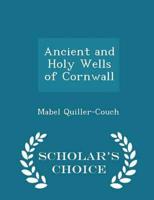 Ancient and Holy Wells of Cornwall - Scholar's Choice Edition