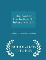 The Soul of the Indian: An Interpretation - Scholar's Choice Edition