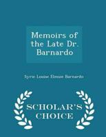 Memoirs of the Late Dr. Barnardo - Scholar's Choice Edition