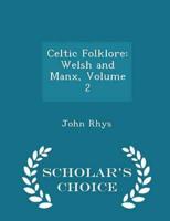 Celtic Folklore: Welsh and Manx, Volume 2 - Scholar's Choice Edition