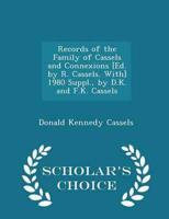 Records of the Family of Cassels and Connexions [Ed. by R. Cassels. With] 1980 Suppl., by D.K. and F.K. Cassels - Scholar's Choice Edition