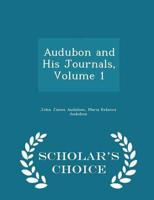 Audubon and His Journals, Volume 1 - Scholar's Choice Edition