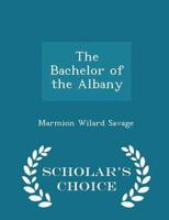 The Bachelor of the Albany - Scholar's Choice Edition