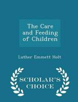 The Care and Feeding of Children - Scholar's Choice Edition