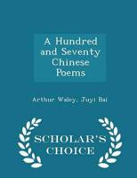 A Hundred and Seventy Chinese Poems - Scholar's Choice Edition