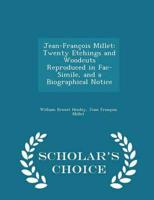 Jean-François Millet: Twenty Etchings and Woodcuts Reproduced in Fac-Simile, and a Biographical Notice - Scholar's Choice Edition