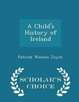 A Child's History of Ireland - Scholar's Choice Edition