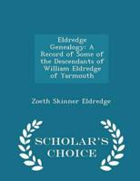Eldredge Genealogy: A Record of Some of the Descendants of William Eldredge of Yarmouth - Scholar's Choice Edition
