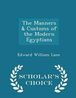 The Manners & Customs of the Modern Egyptians - Scholar's Choice Edition