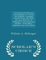 Conversational Phrases and Dialogues in French and English: Compiled Chiefly from the 18Th and Last Paris Ed. of Bellenger's Conversational Phrases : With Many Additions and Corrections - Scholar's Choice Edition