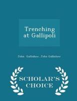 Trenching at Gallipoli - Scholar's Choice Edition