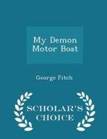My Demon Motor Boat - Scholar's Choice Edition