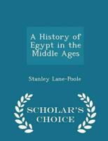 A History of Egypt in the Middle Ages - Scholar's Choice Edition