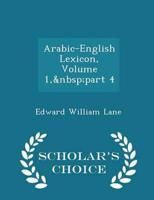 Arabic-English Lexicon, Volume 1,&nbsp;part 4 - Scholar's Choice Edition