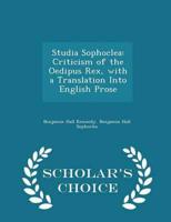 Studia Sophoclea: Criticism of the Oedipus Rex, with a Translation Into English Prose - Scholar's Choice Edition