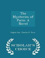 The Mysteries of Paris: A Novel - Scholar's Choice Edition