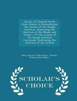 Syntax of Classical Greek from Homer to Demosthenes: The Syntax of the Simple Sentence, Embracing the Doctrine of the Moods and Tenses.- V.2 the Syntax of the Simple Sentence Continued, Embracing the Doctrine of the Article - Scholar's Choice Edition