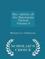 New edition of the Babylonian Talmud Volume 8 - Scholar's Choice Edition