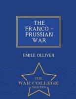 THE FRANCO - PRUSSIAN WAR  - War College Series
