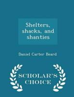 Shelters, shacks, and shanties  - Scholar's Choice Edition