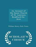 An Account of the Saxon Church of St. Laurence, Bradford-On-Avon - Scholar's Choice Edition