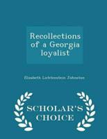 Recollections of a Georgia loyalist  - Scholar's Choice Edition