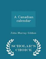 A Canadian calendar  - Scholar's Choice Edition